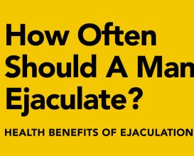 How Often Should a Man Ejaculate: Health Benefits of Ejaculation